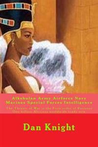 Alkebulan Army Airforce Navy Marines Special Forces Intelligence: The Theater of War is the First order of Business One billion Africans worldwide rea