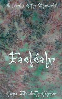 Faeleahn - A Novella of the Otherworld