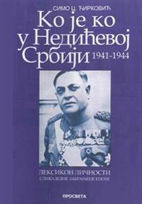 Ko Je Ko U Nedicevoj Srbiji 1941-1944