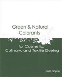 Green & Natural Colorants for Cosmetic, Culinary, and Textile Dyeing