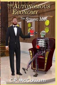 The Autonomous Economy: The Strong Man