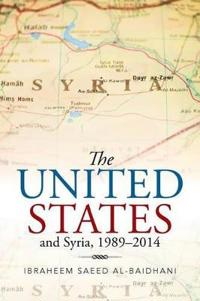 Bokomslag för "The United States and Syria, 1989-2014"