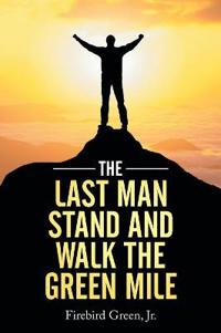 Bokomslag för "The Last Man Stand and Walk the Green Mile"