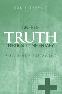 Giver of Truth Biblical Commentary-Vol 3