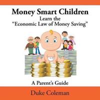 Bokomslag för "Money Smart Children Learn the "Economic Law of Money Saving"