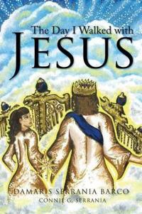 The Day I Walked with Jesus