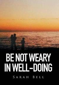 Bokomslag for "Be Not Weary in Well-Doing"