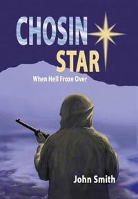 Bokomslag för "Chosin Star When Hell Froze Over"