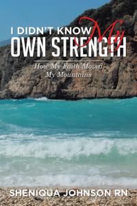 I Didn'T Know My Own Strength