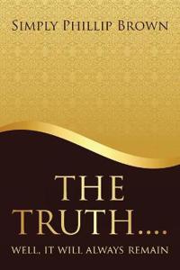 Bokomslag för "The Truth . . . . Well, It Will Always Remain"