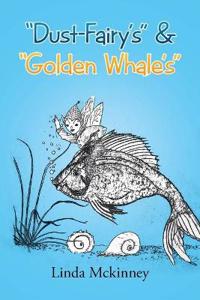 "Dust-Fairy's" & "Golden Whale's"