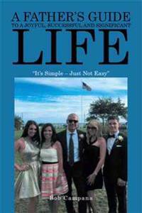 Bokomslag för "A Father's Guide to a Joyful, Successful and Significant Life"
