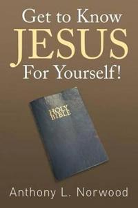 Get to Know Jesus for Yourself!