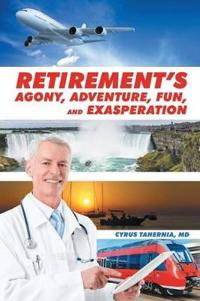 Bokomslag för "Retirement's Agony, Adventure, Fun, and Exasperation"