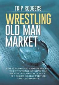 Bokomslag för "Wrestling Old Man Market"