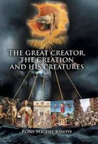 The Great Creator, the Creation and His Creatures