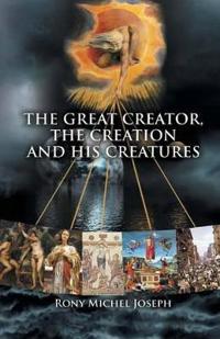 Bokomslag for "The Great Creator, the Creation and His Creatures"