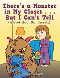 There'S a Monster in My Closet . . . but I Can'T Tell