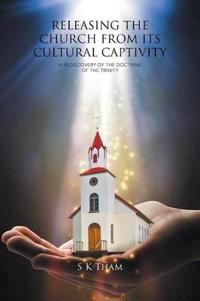 Bokomslag för "Releasing the Church from Its Cultural Captivity"
