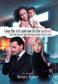 I Was the Wife, and Now I'm the Mistress
