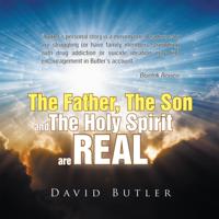 Father, the Son and the Holy Spirit Are Real