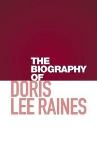 Bokomslag for "The Biography of Doris Lee Raines"