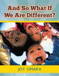 And So What If We Are Different?