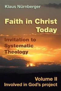 Bokomslag för "Faith in Christ Today Invitation to Systematic Theology"