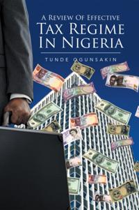 Review of Effective Tax Regime in  Nigeria