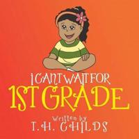 I Can't Wait for 1st Grade