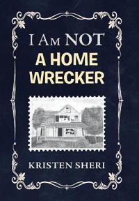 Bokomslag for "I Am NOT a Home Wrecker"