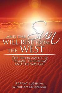 . . . and the Sun Will Rise from the West