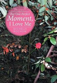 Bokomslag for "For One Perfect Moment, I Love Me"