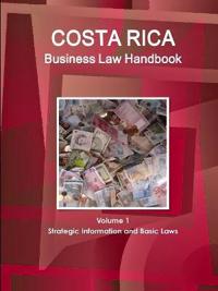 Costa Rica Business Law Handbook Volume 1 Strategic Information and Basic Laws