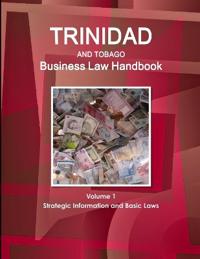 Trinidad and Tobago Business Law Handbook Volume 1 Strategic Information and Basic Laws