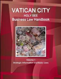 Vatican City (Holy See) Business Law Handbook Volume 1 Strategic Information and Basic Laws