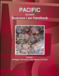 Pacific Islands Business Law Handbook Volume 1 Strategic Information, Regulations, Contacts
