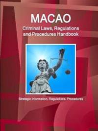 Macao Criminal Laws, Regulations and Procedures Handbook - Strategic Information, Regulations, Procedures