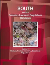 South Africa Company Laws and Regulations Handbook Volume 1 Strategic, Practical Information, Basic Laws, Regulations