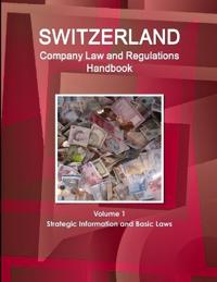 Switzerland Company Law and Regulations Handbook Volume 1 Strategic Information and Basic Laws