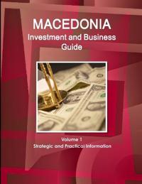 Macedonia Investment and Business Guide Volume 1 Strategic and Practical Information