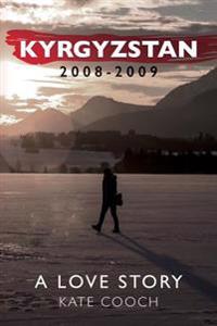 Kyrgyzstan 2008-2009: A Love Story