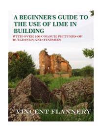 A Beginner's Guide on the Use of Lime in Building: Old House Series