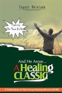 and he arose- a healing classic