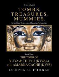 The Tomb of Yuya & Thuyu Kv46 and the Amarna Cache Kv55