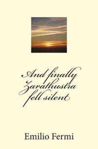 And finally Zarathustra fell silent