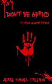 Don't Be Afraid: 13 Urban Legends Retold
