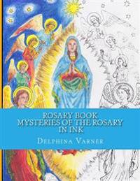 Rosary Book: Mysteries of the Rosary in Ink