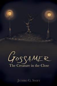 Gossamer: The Creature In The Close