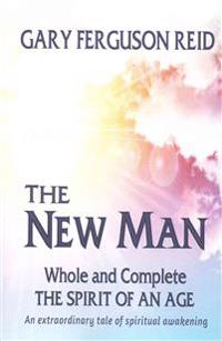 The New Man: Whole and Complete - The Spirit of an Age
